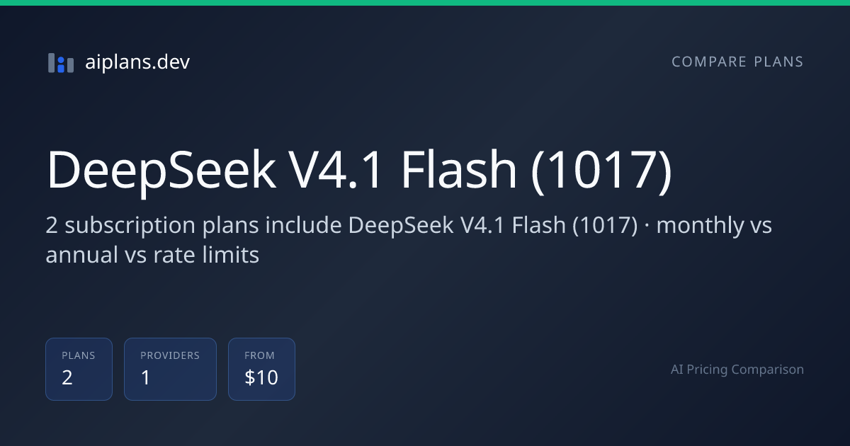 DeepSeek V4.1 Flash (1017) Plans & Pricing 2026: 2 Plans, from $10/mo
